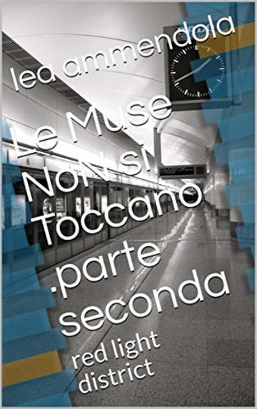 Le Muse NoN si Toccano .parte seconda: red light district (R.L.D. Vol. 1)
